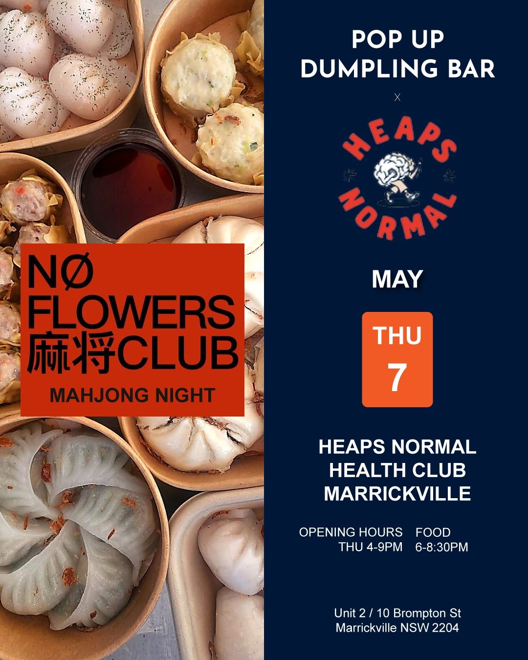 We’re popping up @heapsnormal for Mahjong Night - serving handcrafted Cantonese-style dumplings while the tiles are flying.

Expect steamy siu mai, silky gow, fluffy baos and good company all night.

📍 Marrickville
🗓 Thu 7 May
⏰ Food 6–8:30PM

Pull up, bring your crew or jump in on a table.

🀄 Want to play Mahjong?
Grab tickets via Moshtix, Link @noflowersmahjongclub bio