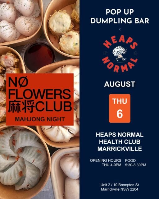 We're back at @heapsnormal this Thursday 6 August, serving freshly steamed dumplings from 5:30pm-8:30pm.

Whether you're joining @noflowersmahjongclub for Mahjong Night or just dropping into the venue, come grab dinner with us. We'll be set up in the courtyard, so takeaway is available too!

🥟 Freshly steamed dumplings
🍺 Great drinks
🀄 Mahjong & good company

📍 Heaps Normal Health Club
2/10 Brompton St, Marrickville

🎟️ Mahjong tickets available via the link in @noflowersmahjongclub bio.

See you Thursday!

#popupdumplingbar #heapsnormal #noflowersclub #mahjong #marrickville #dumplings #sydneyeats #popup #cantonesefood #sydneyfoodies